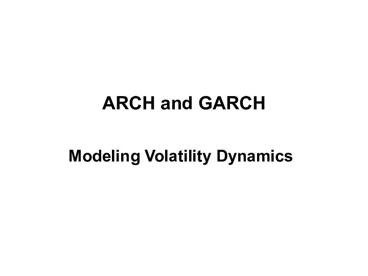 ARCH and GARCHModeling Volatility Dynamics