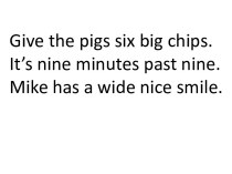 Give the pigs six big chips. (Lesson 32)
