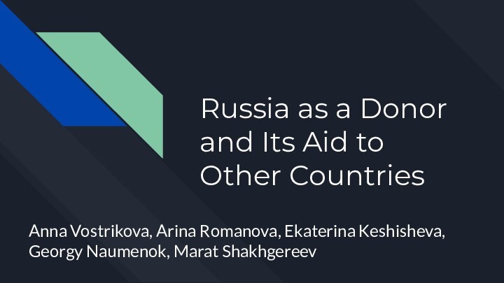 Russia as a Donor and Its Aid to Other CountriesAnna Vostrikova, Arina