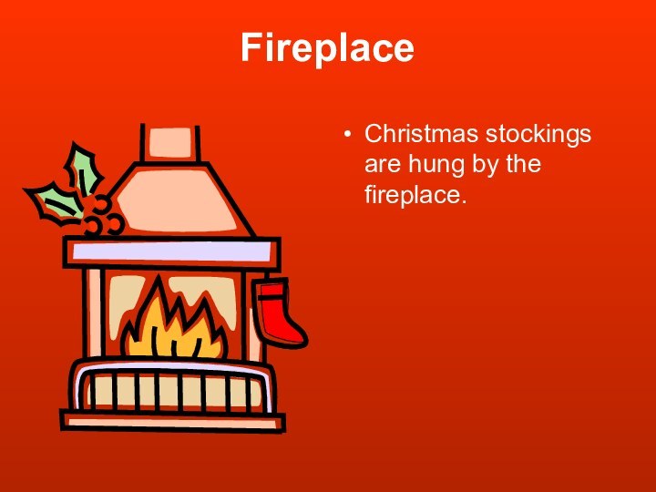 FireplaceChristmas stockings are hung by the fireplace.