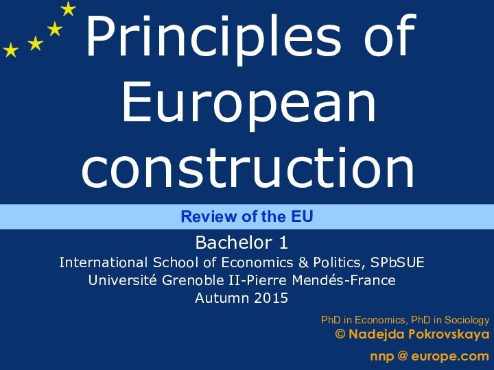 Bachelor 1International School of Economics & Politics, SPbSUEUniversité Grenoble II-Pierre Mendés-FranceAutumn 2015Principles