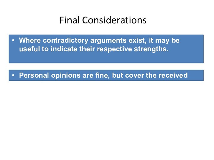 Final ConsiderationsWhere contradictory arguments exist, it may be useful to indicate their