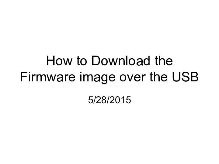 How to Download the Firmware image over the USB5/28/2015
