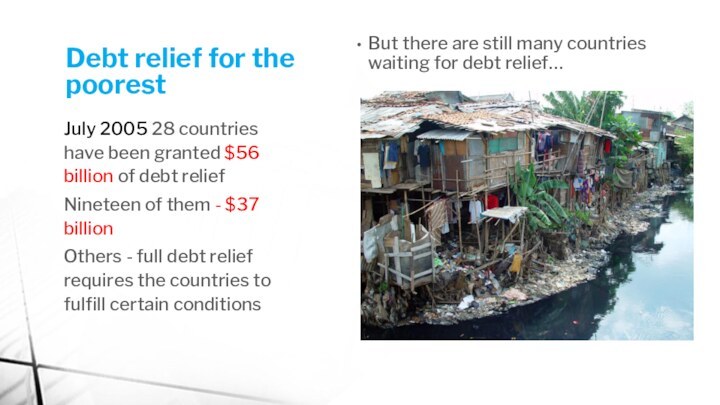 But there are still many countries waiting for debt relief…July 2005 28