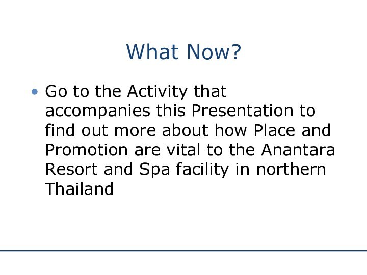 What Now?Go to the Activity that accompanies this Presentation to find out