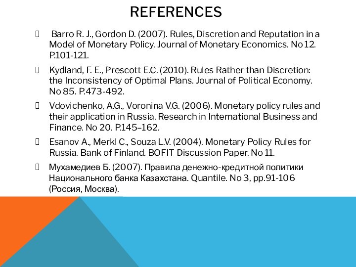 REFERENCES Barro R. J., Gordon D. (2007). Rules, Discretion and Reputation in