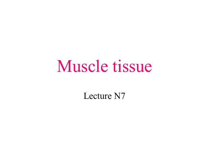 Muscle tissueLecture N7