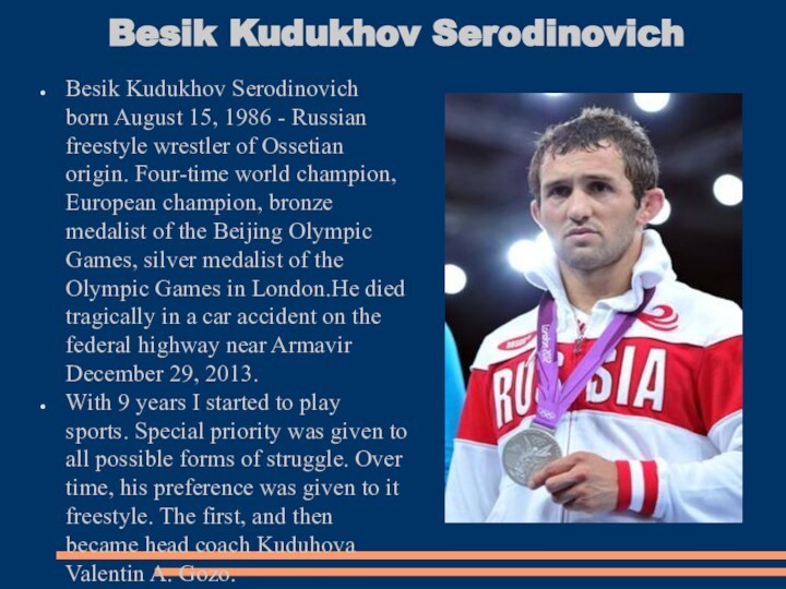 Besik Kudukhov Serodinovich Besik Kudukhov Serodinovich born August 15,