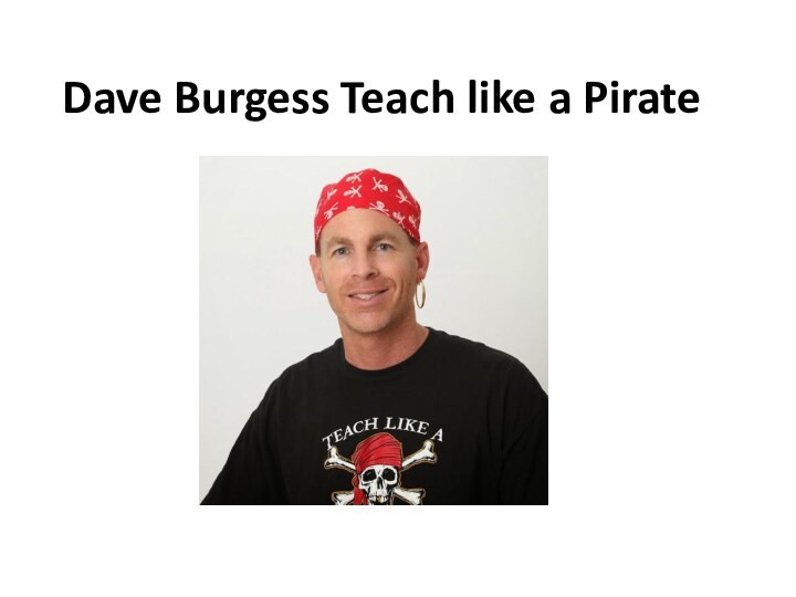 Dave Burgess Teach like a Pirate