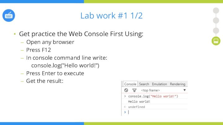 Lab work #1 1/2Get practice the Web Console First Using:Open any browserPress