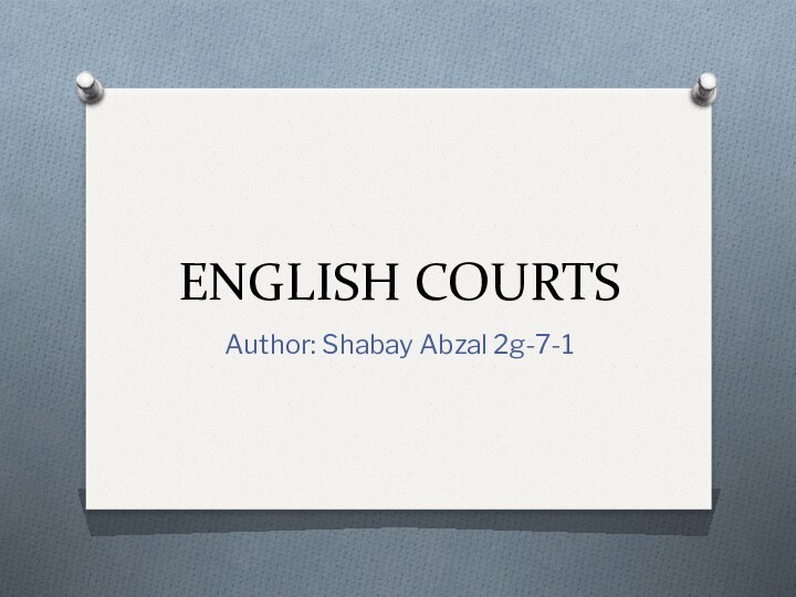 ENGLISH COURTSAuthor: Shabay Abzal 2g-7-1