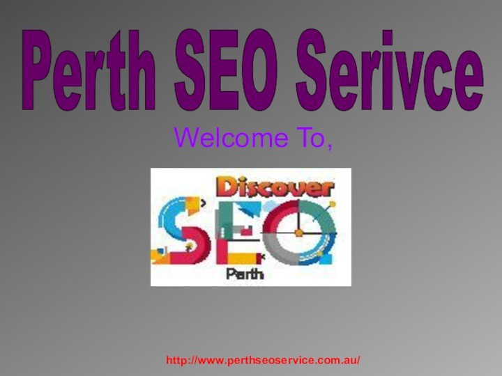 Perth SEO SerivceWelcome To,http://www.perthseoservice.com.au/