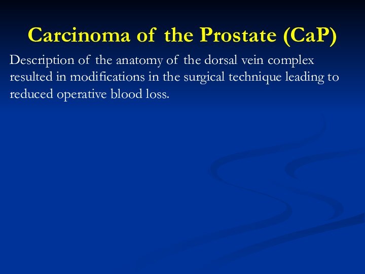 Carcinoma of the Prostate (CaP)Description of the anatomy of the dorsal vein