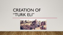 Creation of “Turk eli”