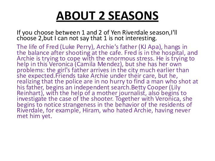 ABOUT 2 SEASONSIf you choose between 1 and 2 of Yen Riverdale