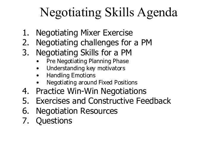 Negotiating Skills AgendaNegotiating Mixer ExerciseNegotiating challenges for a PMNegotiating Skills for a