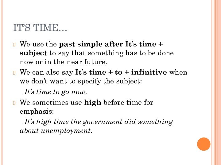 IT’S TIME…We use the past simple after It’s time + subject to