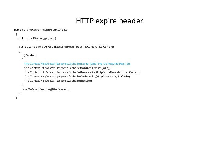 HTTP expire header public class NoCache : ActionFilterAttribute  {