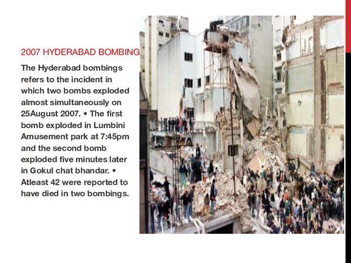 The Hyderabad bombings refers to the incident in which two bombs exploded