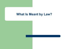 What Is Meant by Law?