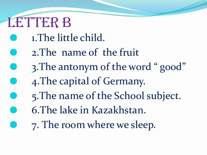 Letter B   1.The little child.   2.The name of