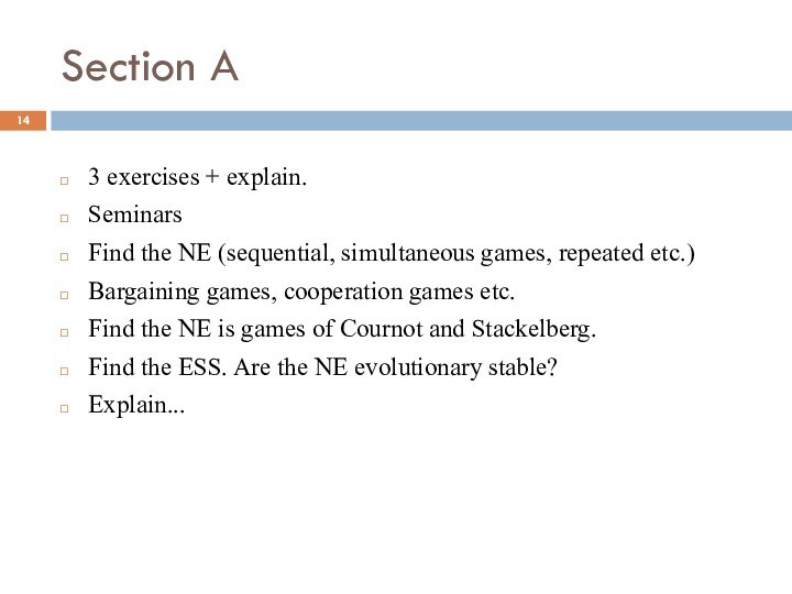 Section A3 exercises + explain. SeminarsFind the NE (sequential, simultaneous games, repeated