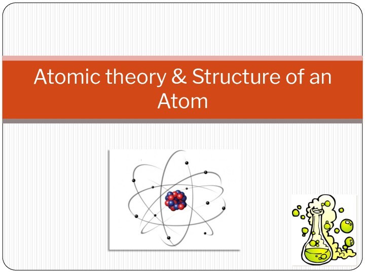 Atomic theory & Structure of an Atom