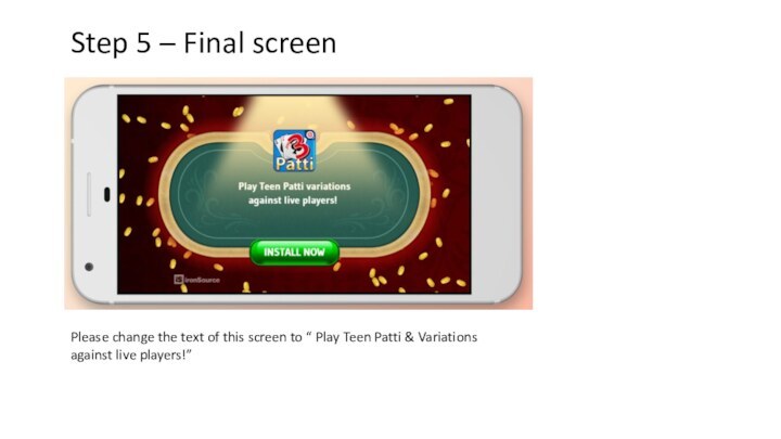 Step 5 – Final screenPlease change the text of this screen to