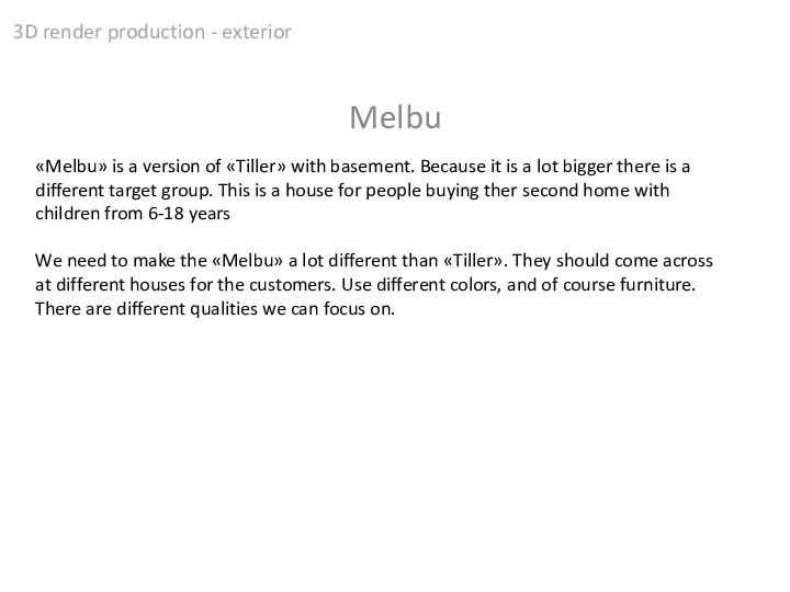 3D render production - exteriorMelbu«Melbu» is a version of «Tiller» with basement.