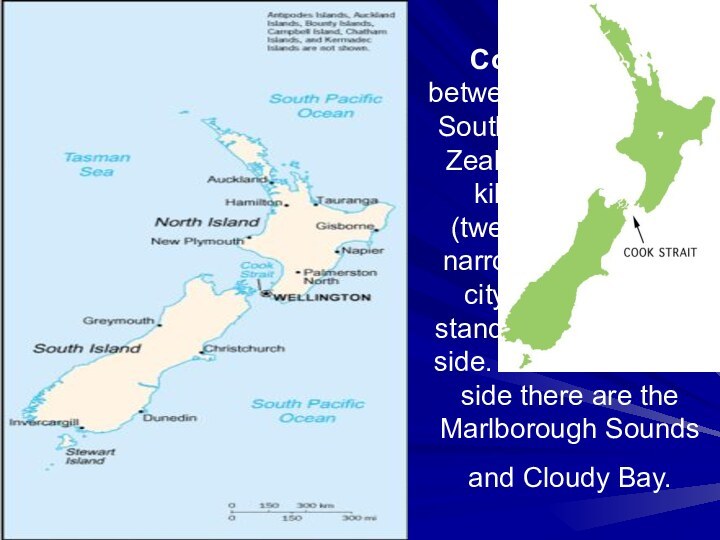Cook Strait lies between the North and South Islands of New Zealand.