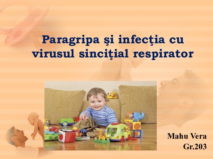 Paragripa şi infecţia cu virusul sinciţial respiratorMahu Vera    Gr.203