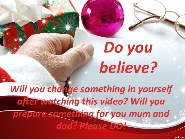 Do you believe?Will you change something in yourself after watching this video?