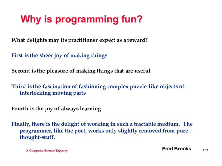 Why is programming fun?What delights may its practitioner expect as a reward?First