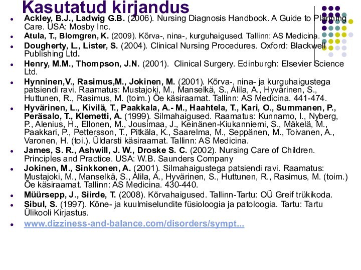 Kasutatud kirjandusAckley, B.J., Ladwig G.B. (2006). Nursing Diagnosis Handbook. A Guide to