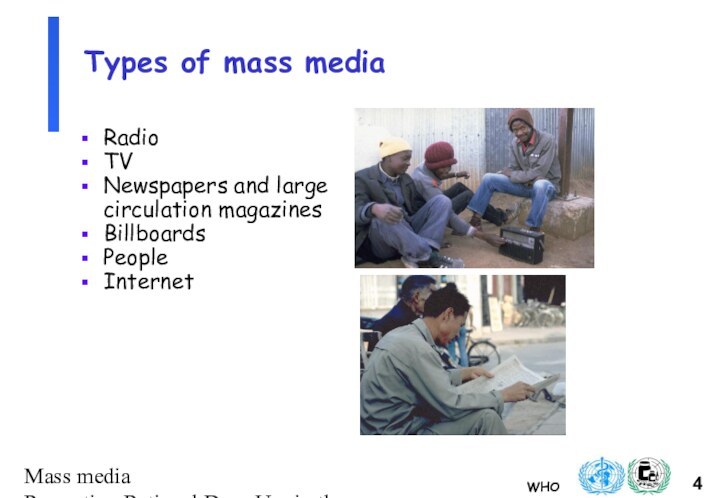 Mass media Promoting Rational Drug Use in the CommunityTypes of mass mediaRadioTVNewspapers and large circulation magazinesBillboardsPeopleInternet
