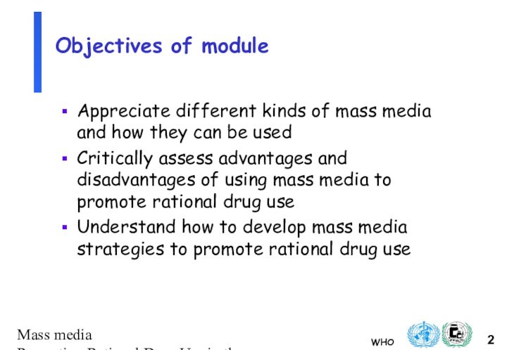 Mass media Promoting Rational Drug Use in the CommunityObjectives of moduleAppreciate different