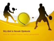 My idol is Novak Djokovic