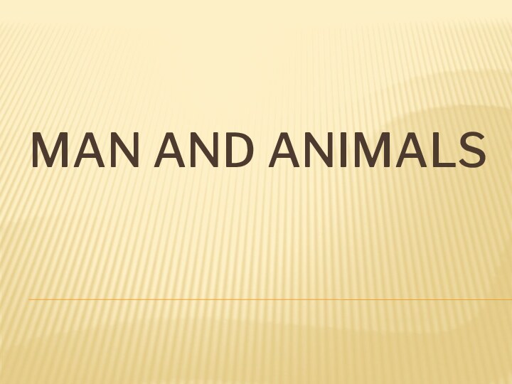 MAN AND ANIMALS