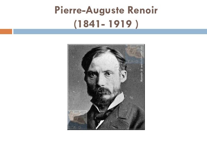 Pierre-Auguste Renoir (1841- 1919 )