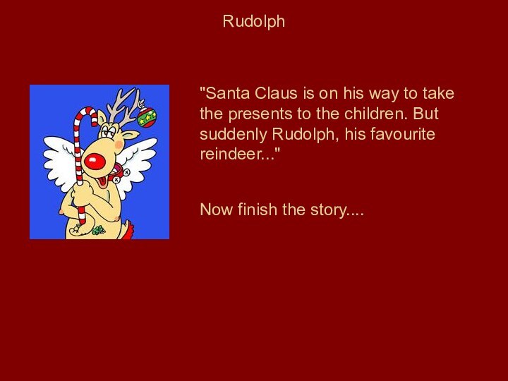 RudolphNow finish the story....