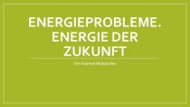Energieprobleme. Energie der Zukunft