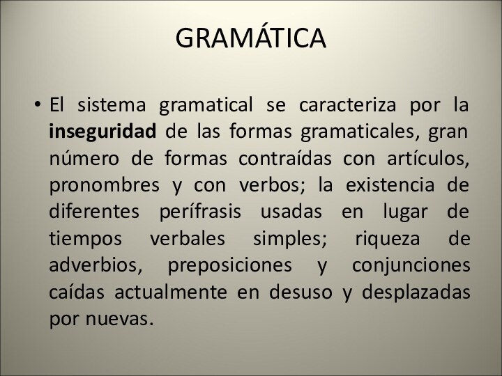 GRAMÁTICA El sistema gramatical se caracteriza por la inseguridad de las