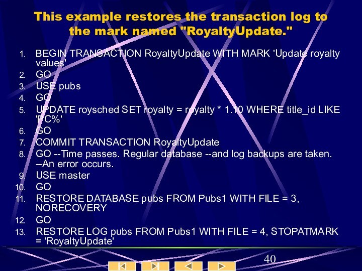 This example restores the transaction log to the mark named 
