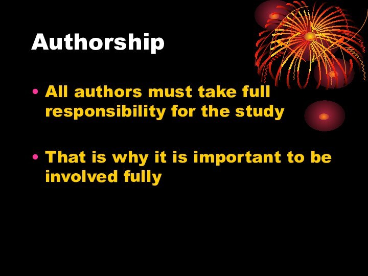 AuthorshipAll authors must take full responsibility for the studyThat is why it