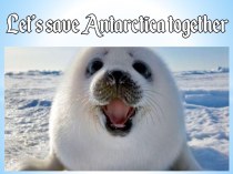 Let's save Antarctica together