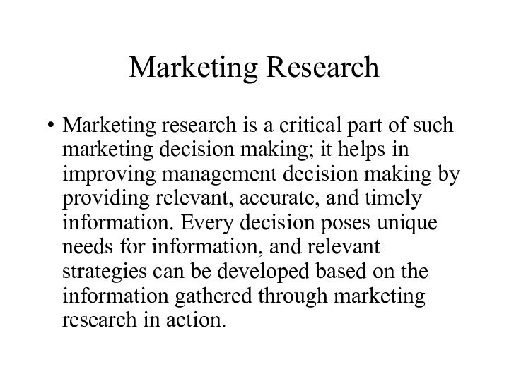 Marketing ResearchMarketing research is a critical part of such marketing decision making;