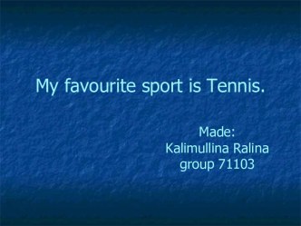 My favourite sport is Tennis
