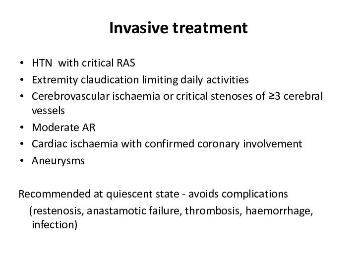 Invasive treatmentHTN with critical RASExtremity claudication limiting daily activitiesCerebrovascular ischaemia or critical