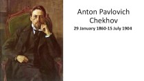 Anton Pavlovich Chekhov. 29 January 1860-15 July 1904