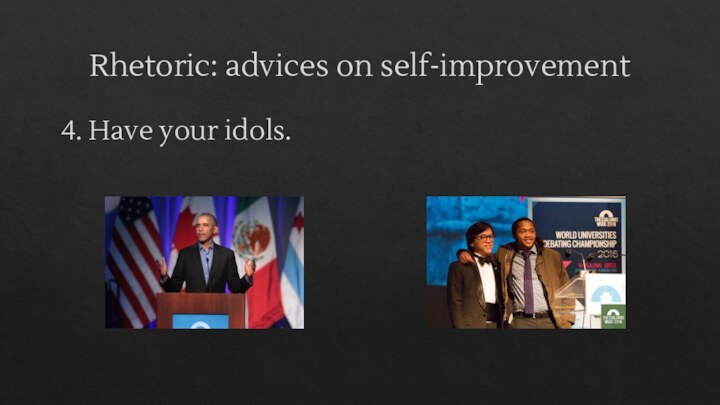 Rhetoric: advices on self-improvement4. Have your idols.